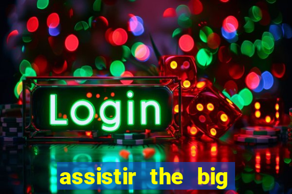 assistir the big bang theory gratis
